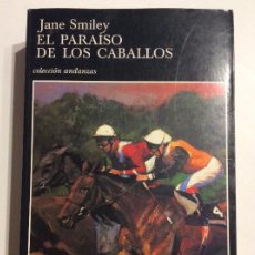 Libros de segunda mano: EL PARAÍSO DE LOS CABALLOS JANE SMILEY