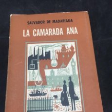 Libros de segunda mano: LA CAMARADA ANA. SALVADOR DE MADARIAGA. EDITORIAL HERMES. BUENOS AIRES 1954