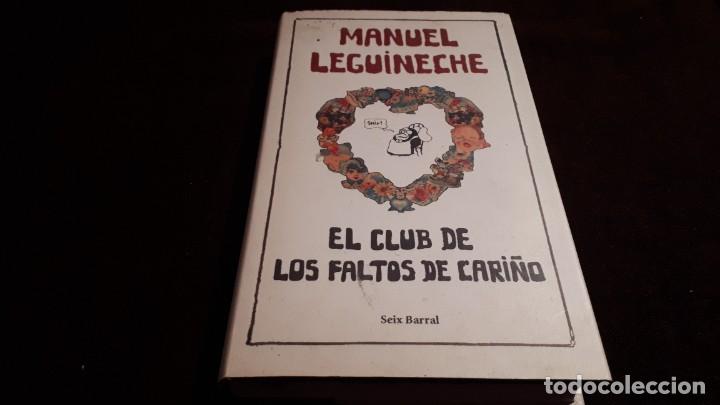 Libros de segunda mano: EL CLUB DE LOS DE LOS FALTOS DE CARI&Ntilde;O-MANUEL LEGUINECHE-EDITORIAL SEIX BARRAL 2007