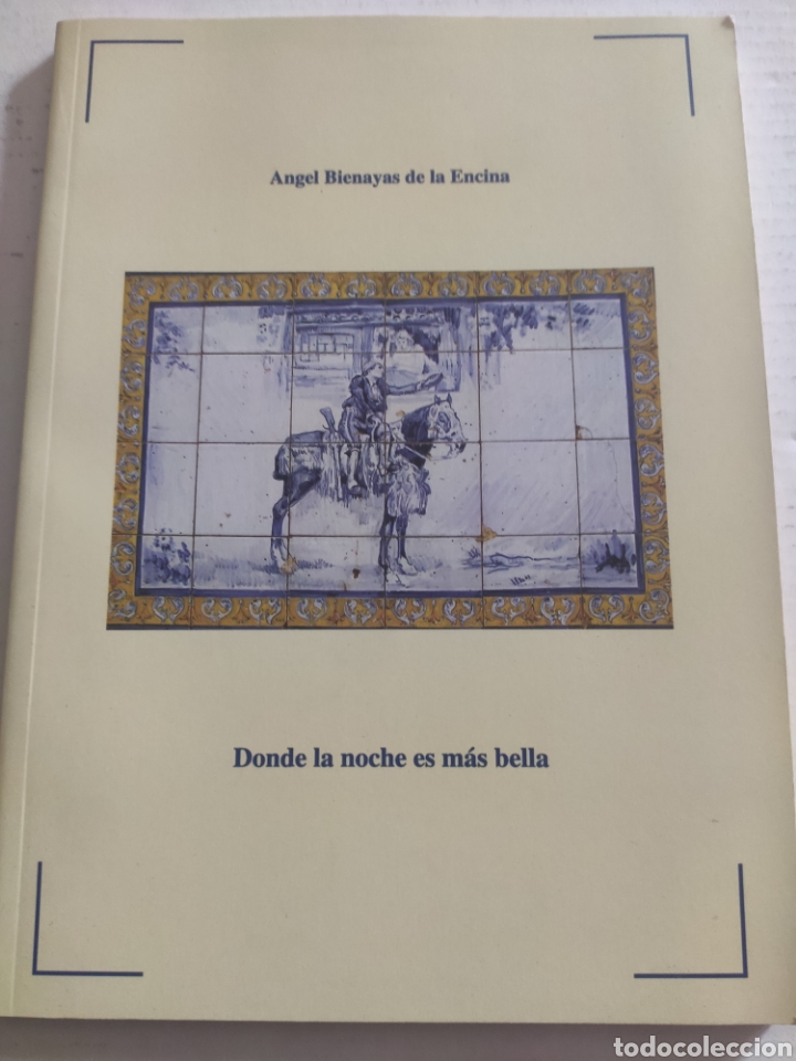 Libri di seconda mano: DONDE LA NOCHE ES MAS BELLA. ANGEL BIENAYAS DE LA ENCINA