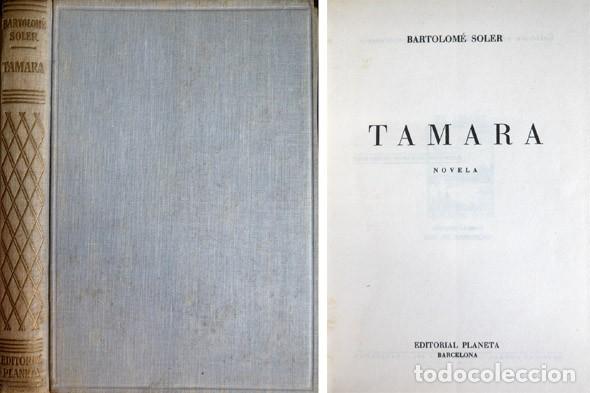 Libros de segunda mano: SOLER, Bartolom&eacute;. Tamara. Novela. 1953. - Foto 1