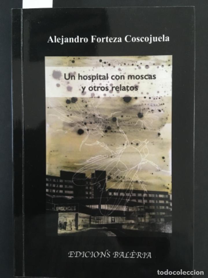 Libros de segunda mano: UN HOSPITAL CON MOSCAS Y OTROS RELATOS, ALEJANDRO FORTEZA COSCOJUELA
