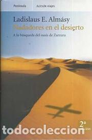 Libri di seconda mano: Nadadores en el desierto. A la b&uacute;squeda del oasis de Zarzura (Ladislaus E. Alm&aacute;sy)