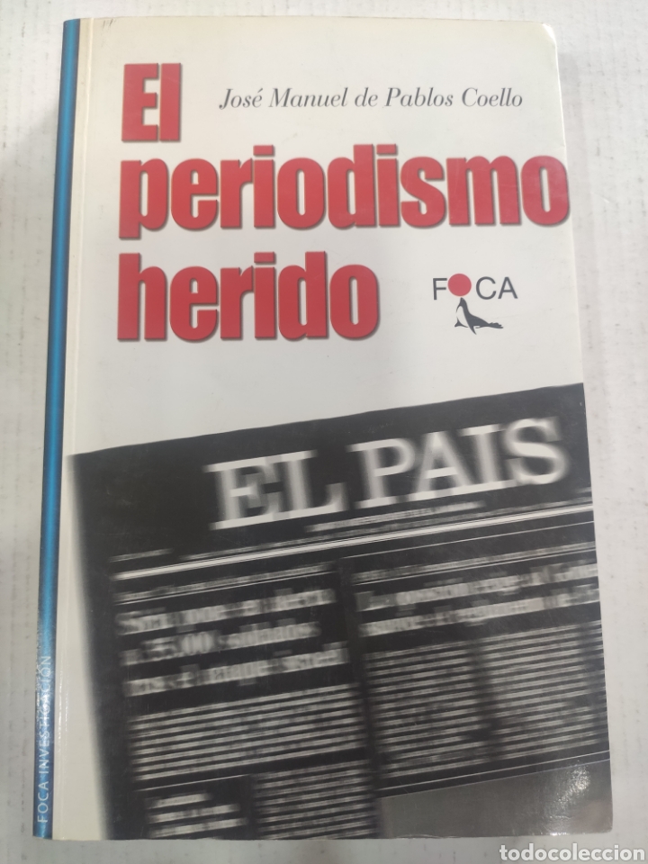Libri di seconda mano: EL PERIODISMO HERIDO. JOSE MANUEL DE PABLO COELLO