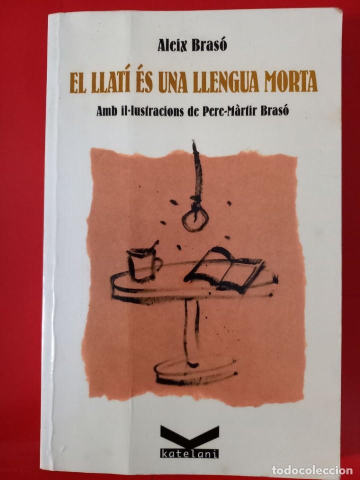 Libros de segunda mano: EL LLATI ES UNA LLENGUA MORTA / ALEIX BRASO / EDI. KATELANI / 1&ordf; EDICION 2004
