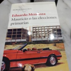 Libros de segunda mano: EDUARDO MENDOZA. MAURICIO O LAS ELECCIONES PRIMARIAS. SEIX BARRAL 2006. Lote 329405978