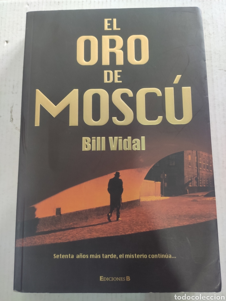 Libros de segunda mano: EL ORO DE MOSCU. BILL VIDAL. EDICIONES B 2010 - Foto 1