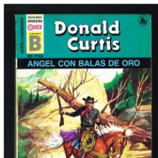 Libros de segunda mano: OESTE LEGENDARIO 126 - ANGEL CON BALAS DE ORO - DONALD CURTIS - BOLSILIBRO - EDICIONES B
