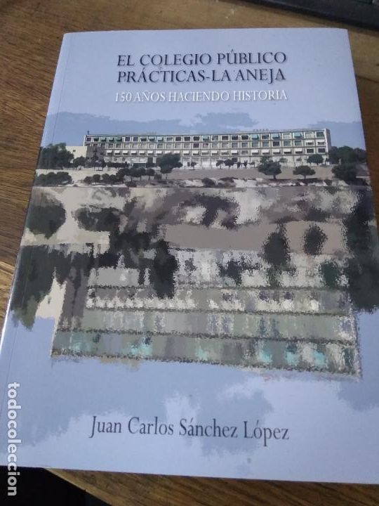 Second hand books: El colegio p&uacute;blico pr&aacute;cticas-La Aneja, Juan Carlos S&aacute;nchez L&oacute;pez. L.29211