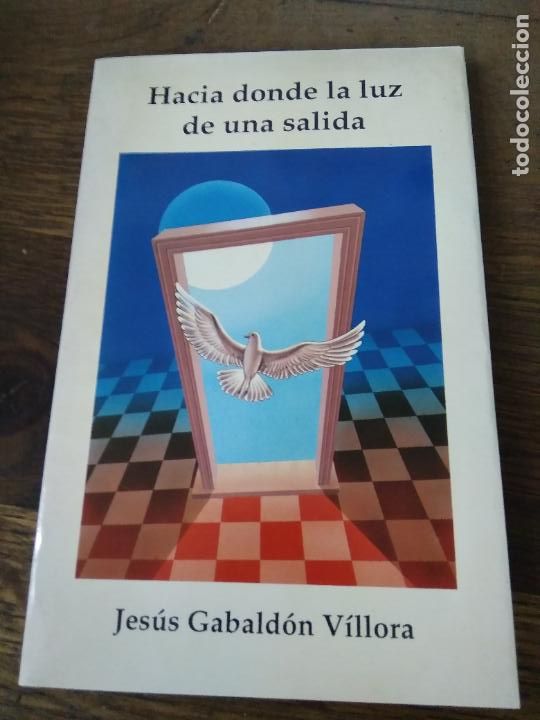 Second hand books: Hacia donde la luz de una salida, Jes&uacute;s Gabald&oacute;n V&iacute;llora. L.2604-1696