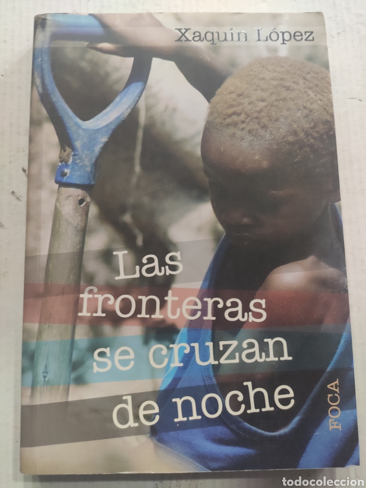 Second hand books: LAS FRONTERAS SE CRUZAN DE NOCHE. XAQUIN LOPEZ. FOCA 2008. DEDICADO AUTOR