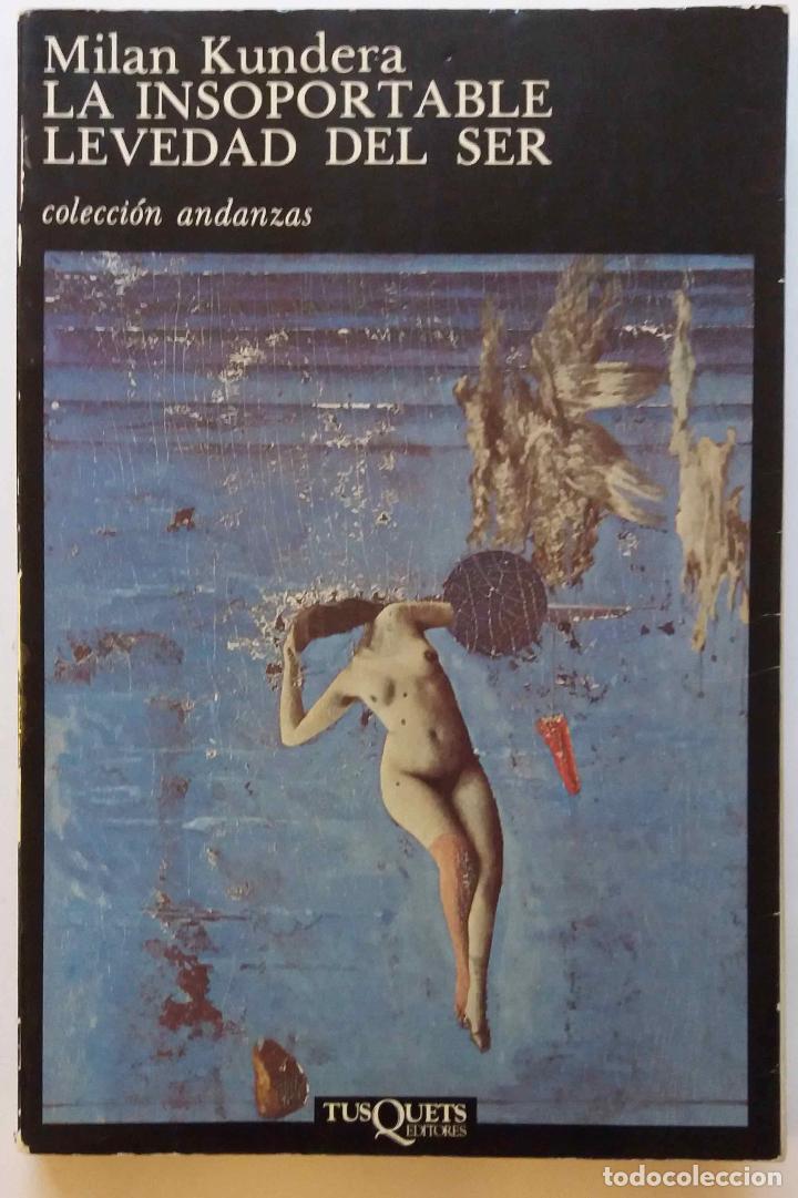 Libros de segunda mano: MILAN KUNDERA, LA INSOPORTABLE LEVEDAD DEL SER. LIBRO TUSQUETS - Foto 1