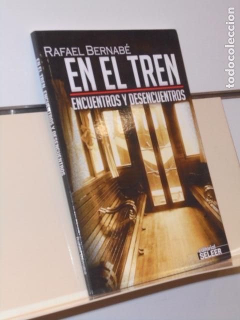 Libri di seconda mano: EN EL TREN ENCUENTROS Y DESENCUENTROS RAFAEL BERNABE - SELEER