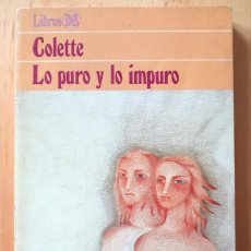 Libros de segunda mano: COLETTE LO PURO Y LO IMPURO. Lote 339172123