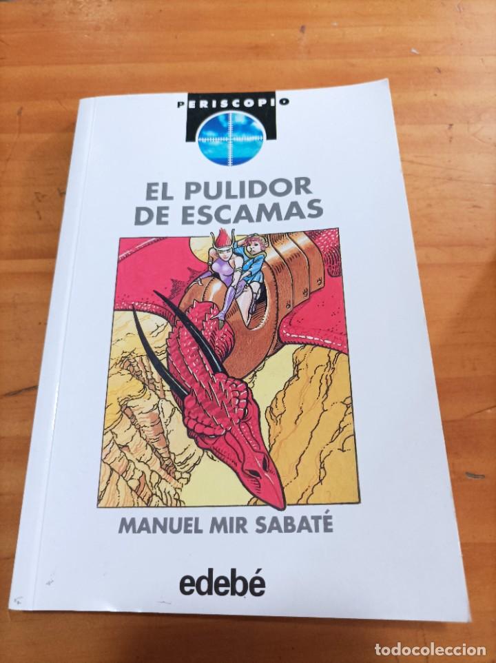 Second hand books: EL PULIDOR DE ESCAMAS, MANUEL MIR SABATE,EDEBE,1997,140 P&Aacute;GINAS.