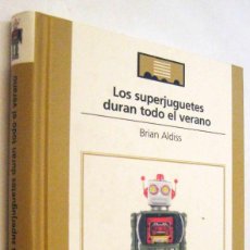 Libros de segunda mano: (S1) - LOS SUPERJUGUETES DURAN TODO EL VERANO - BRIAN ALDISS. Lote 339847738