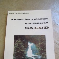 Libros de segunda mano: ALIMENTOS Y PLANTAS QUE GENERAN SALUD. ROGELIO GARRIDO MONTAÑANA. Lote 340086048