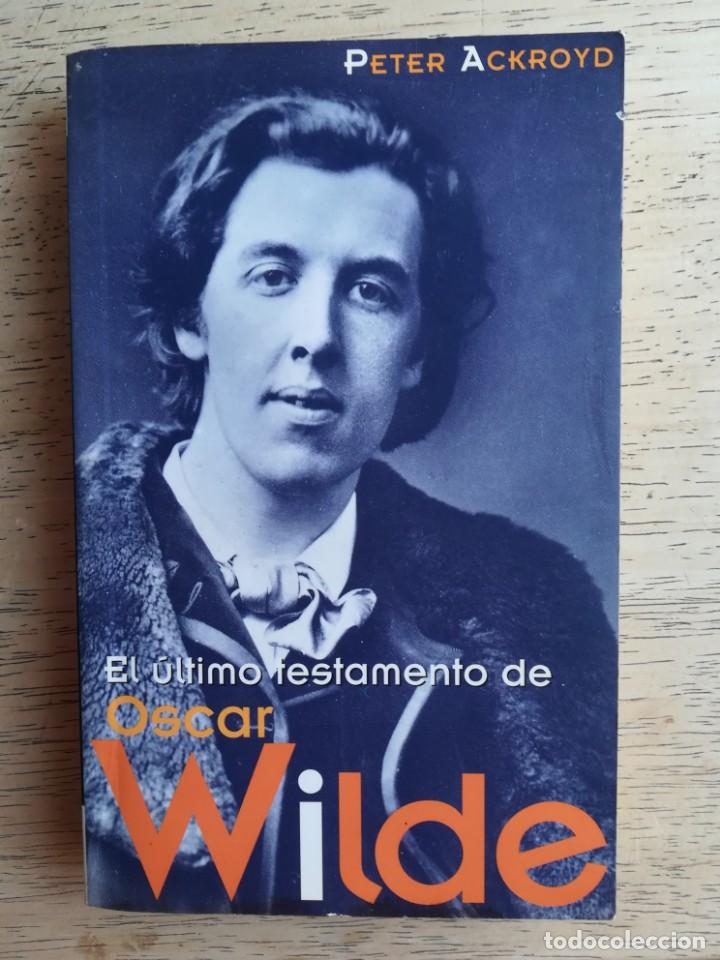 Libros de segunda mano: El &uacute;ltimo testamento de Oscar Wilde. Peter Ackroyd - Foto 1
