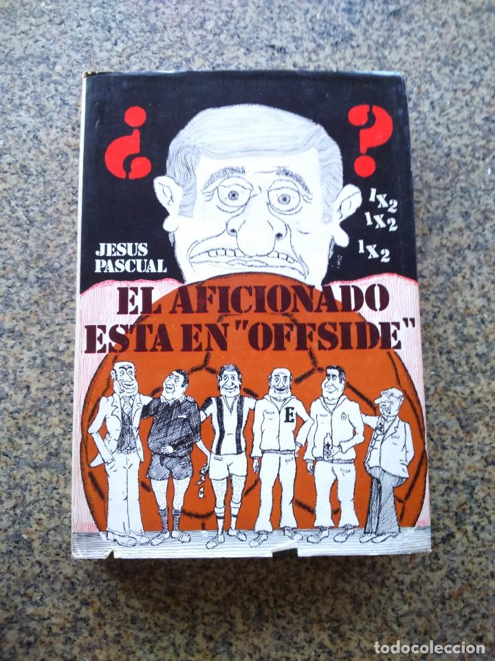 Libri di seconda mano: EL AFICIONADO ESTA EN OFFSIDE -- JESUS PASCUAL -- 1974 --