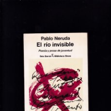 Libros de segunda mano: PABLO NERUDA - EL RÍO INVISIBLE - SEIX BARRAL EDITORIAL 1980 / 1ª EDICION. Lote 341050888