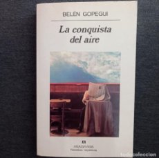 Libros de segunda mano: LA CONQUISTA DEL AIRE - BELÉN GOPEGUI. Lote 341051068