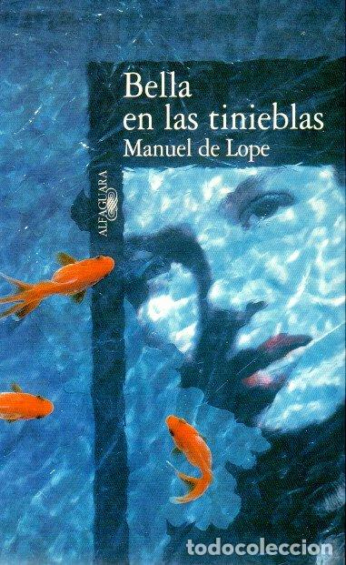 Libros de segunda mano: BELLA EN LAS TINIEBLAS - MANUEL DE LOPE - Foto 1