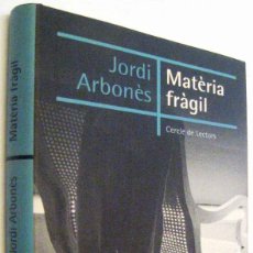 Libros de segunda mano: (S1) - MATERIA FRAGIL - JORDI ARBONES - EN CATALAN. Lote 342062358