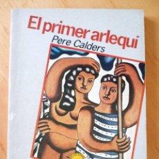 Libros de segunda mano: PERE CALDERS EL PRIMER ARLEQUI. Lote 342505108