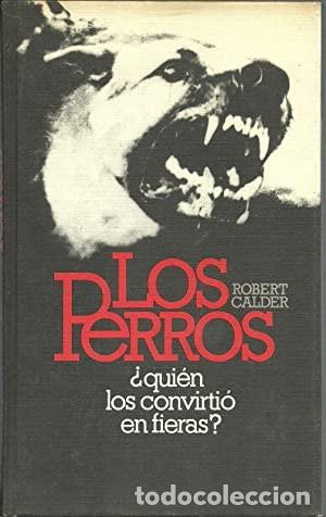 Libros de segunda mano: Los Perros. Robert Calder - Foto 1
