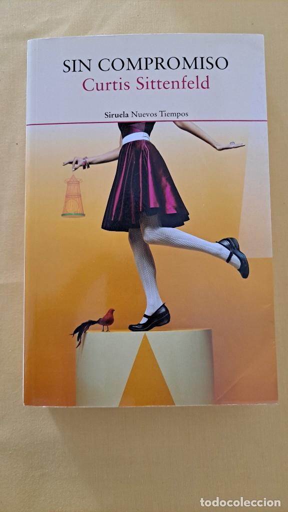 Libros de segunda mano: CURTIS SITTENFELD - SIN COMPROMISO - EDICIONES SIRUELA 2017 - Foto 2