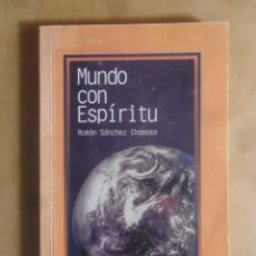 Libros de segunda mano: MUNDO CON ESPIRITU - ROMAN SAHCHEZ CHAMOSO - ED. TRIPODE - 1998