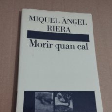 Libros de segunda mano: MORIR QUAN CAL (MIQUEL ÀNGEL RIERA). Lote 344836833