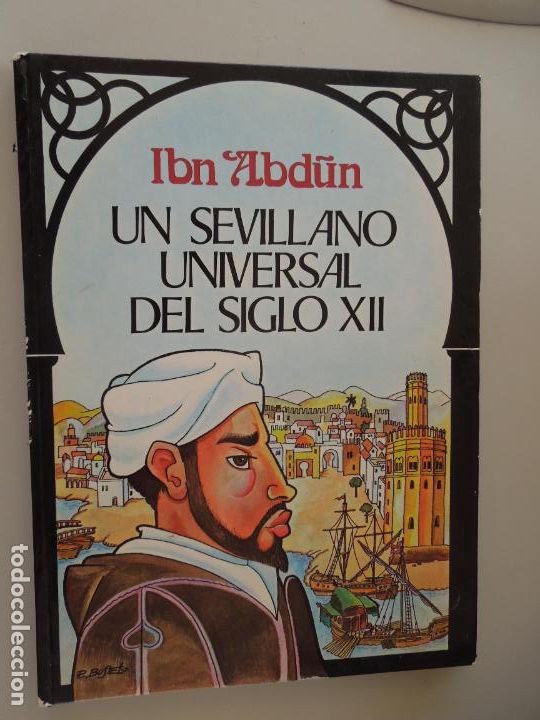 Gebrauchte B&uuml;cher: UN SEVILLANO UNIVERSAL DEL SIGLO XII - IBN ABD&Ucirc;N- EDC ALFAR - 1984