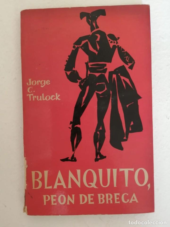 Libros de segunda mano: BLANQUITO, PEON DE BRECA (JORGE C. TRULOCK) - Foto 1
