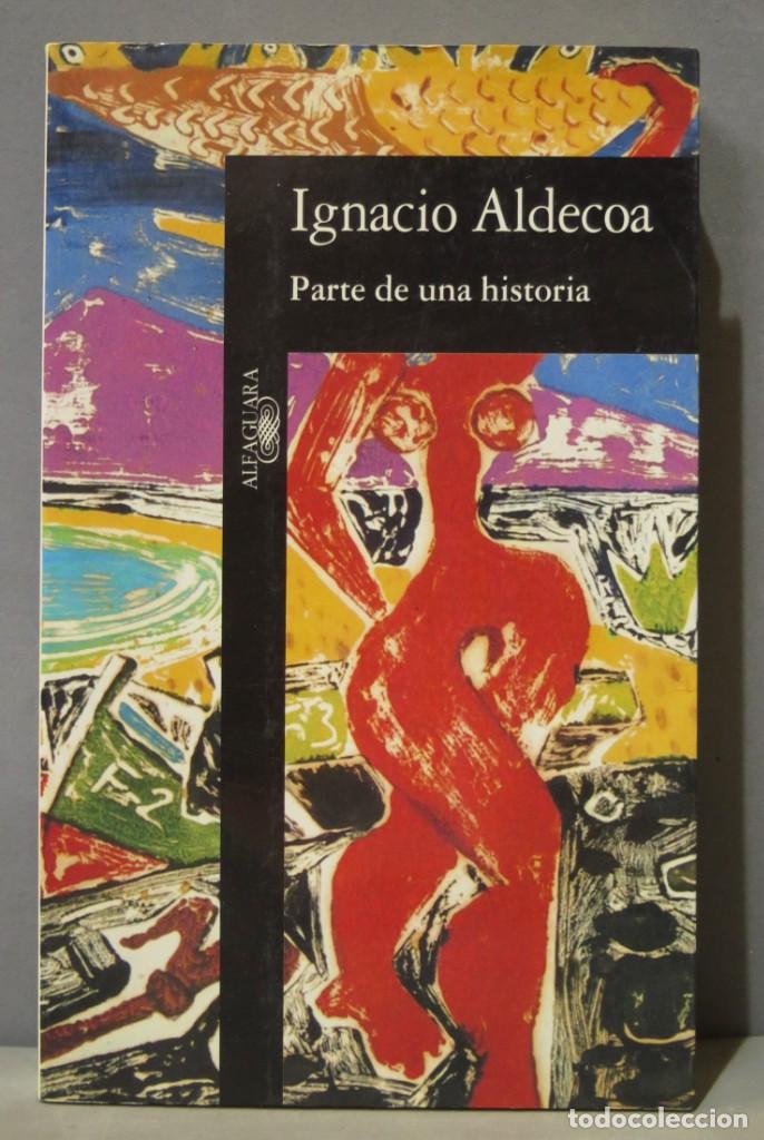 Libros de segunda mano: 1995.- PARTE DE UNA HISTORIA. IGNACIO ALDECOA - Foto 1