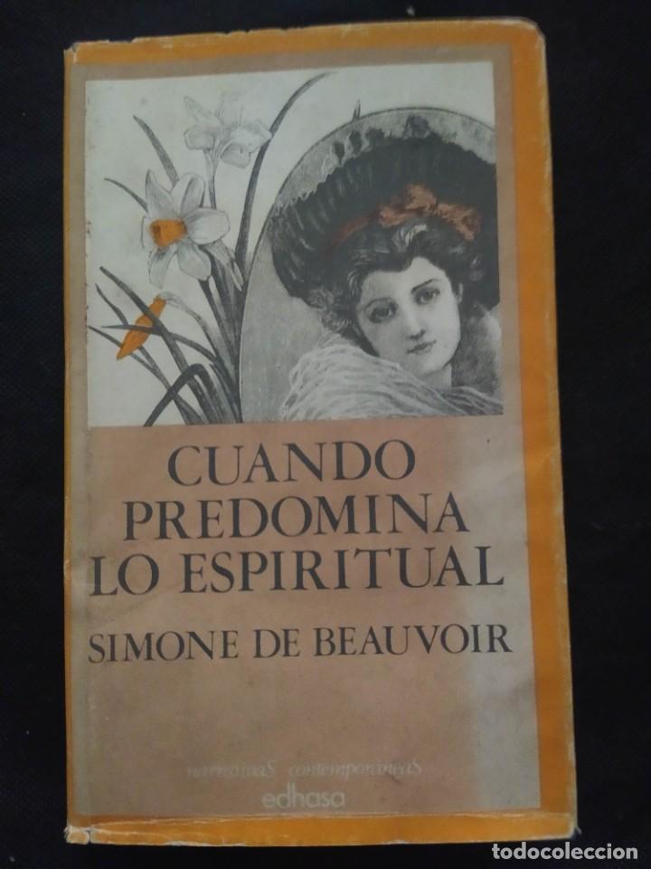 Libros de segunda mano: CUANDO PREDOMINA LO ESPIRITUAL. SIMONE DE BEAUVOIR. EDHASA - Foto 1