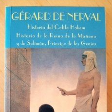 Libros de segunda mano: GERARD DE NERVAL HISTORIA DEL CALIFA HAKEM HISTORIA DE LA REINA DE LA MAÑANA Y DE SOLIMAN. Lote 346949383