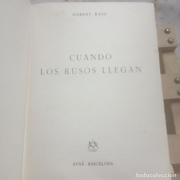Libros de segunda mano: CUANDO LOS RUSOS LLEGAN. ROBERT RAID. EDITORIAL AYM&Aacute; - Foto 1