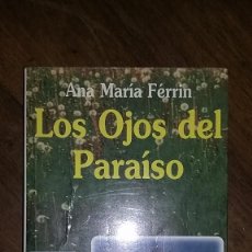 Libros de segunda mano: LOS OJOS DEL PARAÍSO. ANA MARÍA FÉRRIN. CON DEDICATORIA.. Lote 347399528