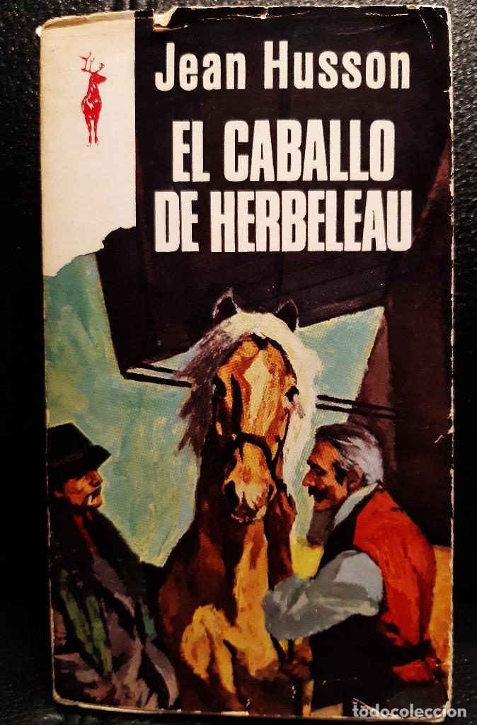 Libros de segunda mano: EL CABALLO DE HERBELEAU - LIBRO - JEAN HUSSON - PRIMERA EDICION 1967