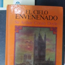 Libros de segunda mano: SIR ARTHUR CONAN DOYLE - EL CIELO ENVENENADO