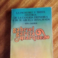 Libros de segunda mano: LA INCREIBLE Y TRISTE HISTORIA DE LA CANDIDA ERENDIRA Y SU ABUELA DESALMADA GABRIEL GARCIA MARQUEZ. Lote 350298289