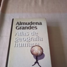 Libros de segunda mano: NOVELA ATLAS DE GEOGRAFÍA HUMANA,AUTORA ALMUDENA GRANDES.AÑO 1999