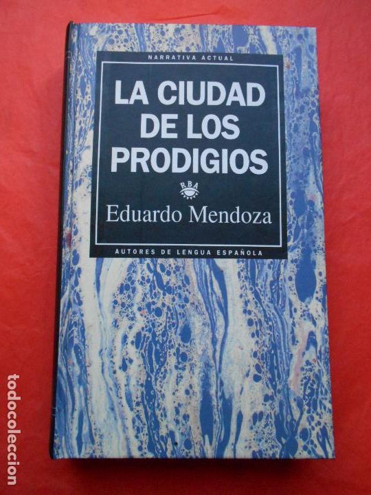 Libros de segunda mano: RBA EDITORES LA CIUDAD DE LOS PRODIGIOS EDUARDO MENDOZA