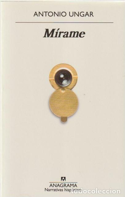 Libros de segunda mano: M&iacute;rame / Antonio Ungar - Foto 1