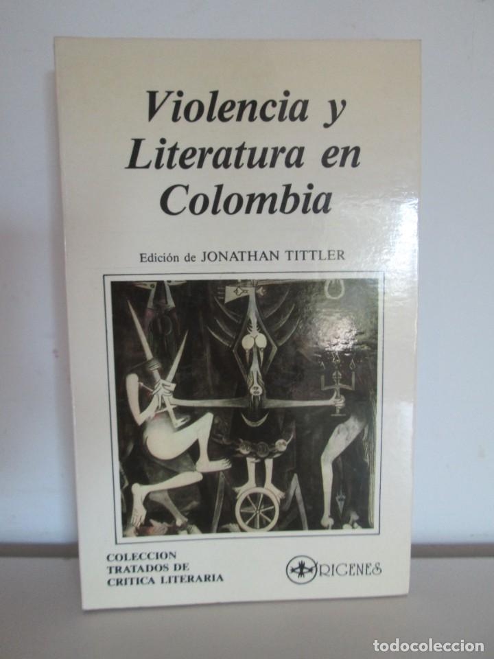Second hand books: VIOLENCIA Y LITERATURA EN COLOMBIA. JONATHAN TITTLER. EDITORIAL ORIGENES 1989