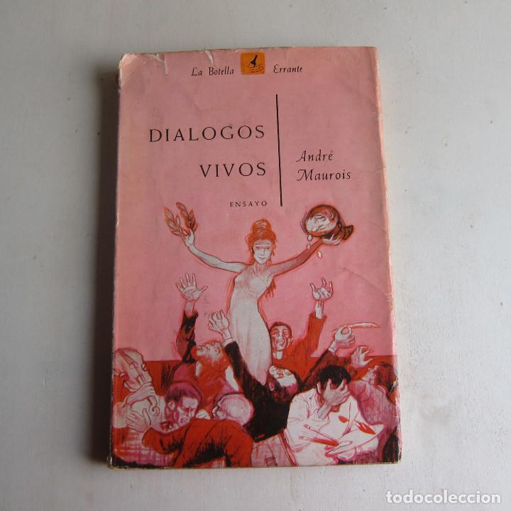 Libros de segunda mano: DI&Aacute;LOGOS VIVOS - ANDR&Eacute; MAUROIS (LA BOTELLA ERRANTE) - Foto 1