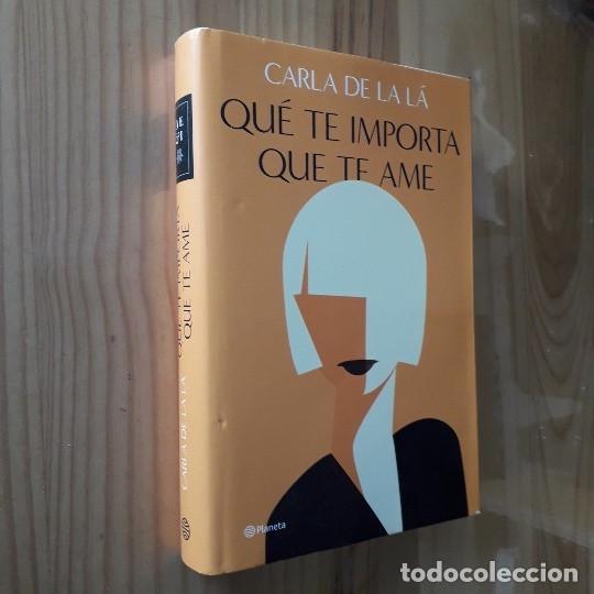 Libros de segunda mano: QUE TE IMPORTA QUE TE AME - CARLA DE LA L&Aacute; - Foto 1