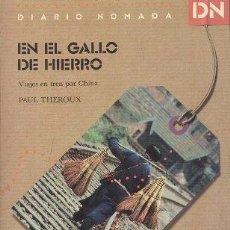 Libros de segunda mano: EL EL GALLO DE HIERRO - VIAJES EN TREN POR CHINA - THEROUX, PAUL - A-VIA-807. Lote 356339260