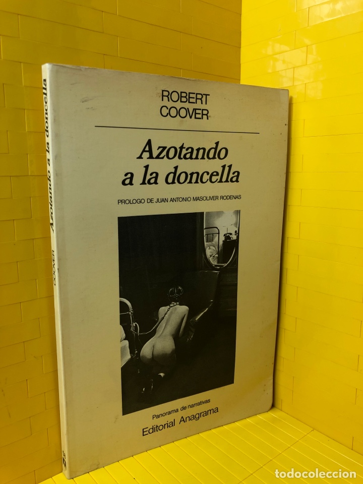 Libros de segunda mano: AZOTANDO A LA DONCELLA ● ROBERT COOVER ● ANAGRAMA ● - Foto 1